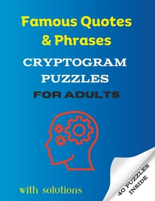 Famous Quotes & Phrases Cryptogram Puzzles For Adults: 40 Puzzles with Solutions by Nightwriter