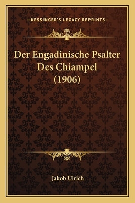 Der Engadinische Psalter Des Chiampel (1906) by Ulrich, Jakob