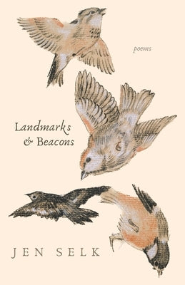 Landmarks and Beacons: poems by Selk, Jen