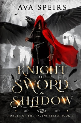 Knight of Sword & Shadow: Order of the Ravens Series (Book 1) by Speirs, Ava