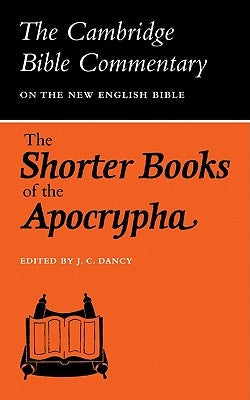 The Shorter Books of the Apocrypha by Dancy, J. C.