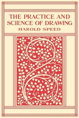 The Practice and Science of Drawing by Gioffredi, Michael W.