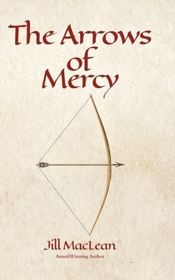 The Arrows of Mercy by MacLean, Jill