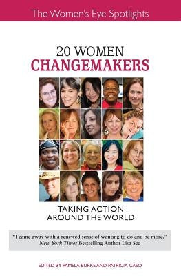 20 Women Changemakers: Taking Action Around the World by Burke, Pamela