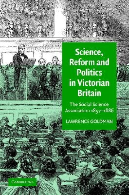 Science, Reform, and Politics in Victorian Britain: The Social Science Association 1857-1886 by Goldman, Lawrence