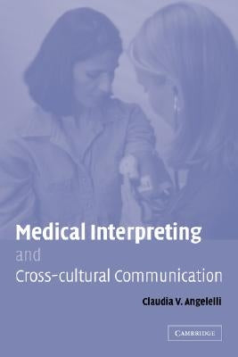 Medical Interpreting and Cross-Cultural Communication by Angelelli, Claudia V.