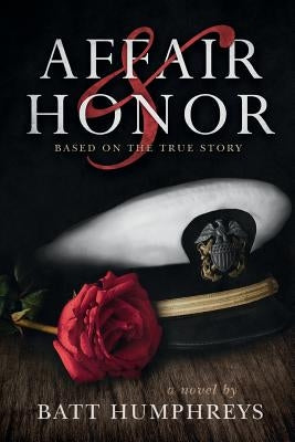 Affair & Honor: Based on the True Story of JFK in World War ll by Humphreys, Batt