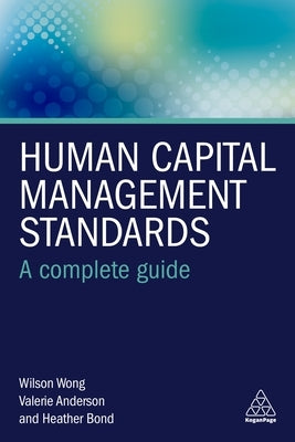 Human Capital Management Standards: A Complete Guide by Wong, Wilson