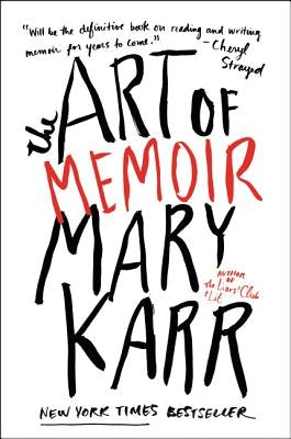 The Art of Memoir by Karr, Mary