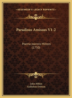 Paradisus Amissus V1-2: Poema Joannis Miltoni (1750) by Milton, John