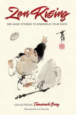 Zen Rising: 366 Sage Stories to Enkindle Your Days by Song, Tamarack