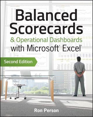 Balanced Scorecards and Operational Dashboards with Microsoft Excel by Person, Ron