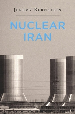 Nuclear Iran by Bernstein, Jeremy