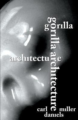 Gorilla Architecture by Daniels, Carl Miller
