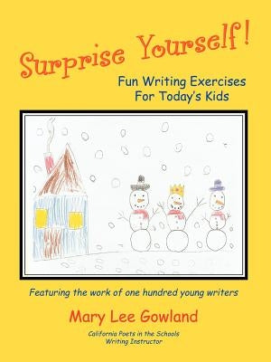 Surprise Yourself!: Fun Writing Exercises for Today's Kids by Gowland, Mary Lee