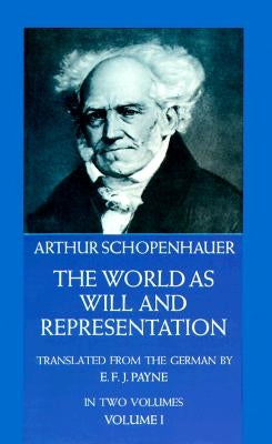 The World as Will and Representation, Vol. 1: Volume 1 by Schopenhauer, Arthur