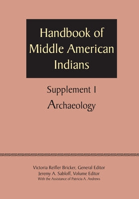 Supplement to the Handbook of Middle American Indians, Volume 1: Archaeology by Bricker, Victoria Reifler