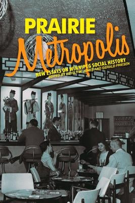 Prairie Metropolis: New Essays on Winnipeg Social History by Jones, Esyllt W.