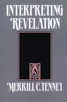 Interpreting Revelation by Tenney, Merrill C.