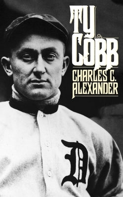 Ty Cobb by Alexander, Charles C.