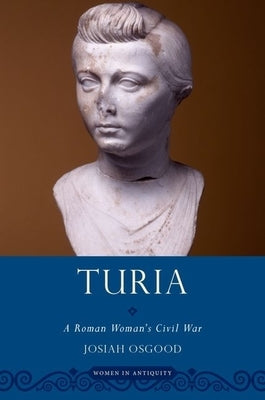 Turia: A Roman Woman's Civil War by Osgood, Josiah