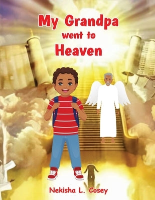 My Grandpa went to Heaven by Cosey, Nekisha L.
