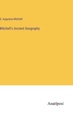 Mitchell's Ancient Geography by Mitchell, S. Augustus