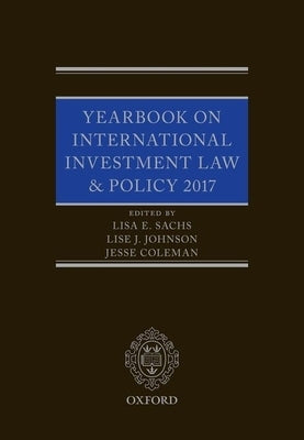Yearbook on International Investment Law & Policy 2017 by Sachs, Lisa