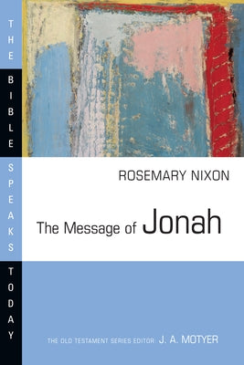 The Message of Jonah: Presence in the Storm by Nixon, Rosemary