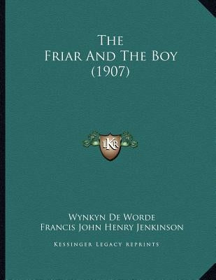 The Friar And The Boy (1907) by Worde, Wynkyn De