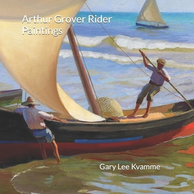 Arthur Grover Rider: Paintings by Kvamme, Gary Lee