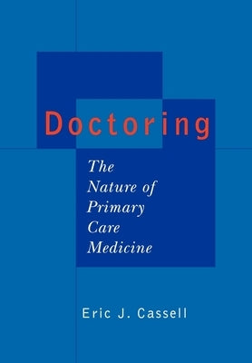 Doctoring: The Nature of Primary Care Medicine by Cassell, Eric J.