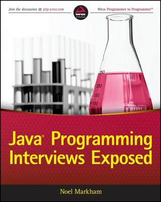 Java Programming Interviews Exposed by Markham, Noel