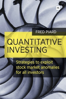 Quantitative Investing: Strategies to Exploit Stock Market Anomalies for All Investors by Piard, Fred