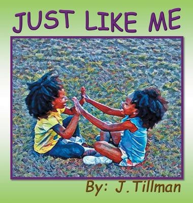 Just Like Me by Tillman, J.