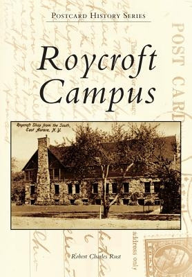 Roycroft Campus by Rust, Robert Charles