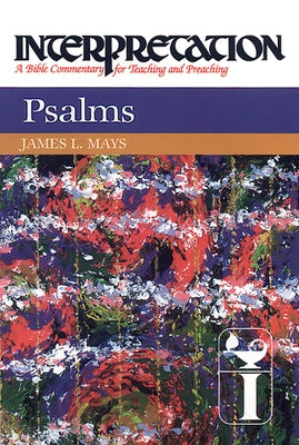 Psalms: Interpretation: A Bible Commentary for Teaching and Preaching by Mays, James Luther