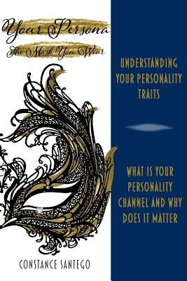 Your Persona: The Mask You Wear by Santego, Constance