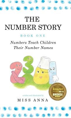 The Number Story 1 / The Number Story 2: Numbers Teach Children Their Number Names / Numbers Count with Children by Anna