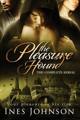 The Pleasure Hound: The Complete Serial by Johnson, Ines