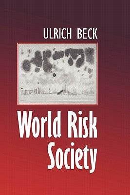 World Risk Society by Beck, Ulrich