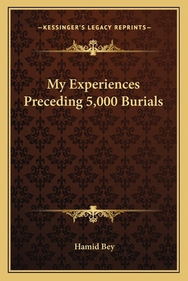 My Experiences Preceding 5,000 Burials by Bey, Hamid