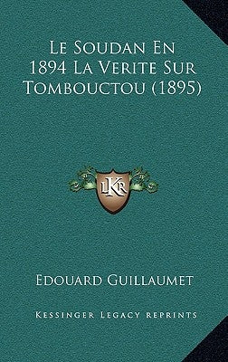 Le Soudan En 1894 La Verite Sur Tombouctou (1895) by Guillaumet, Edouard