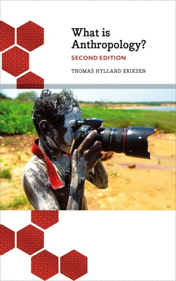 What is Anthropology? by Eriksen, Thomas Hylland