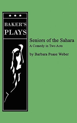 Seniors of the Sahara by Weber, Barabara Pease