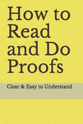 How to Read and Do Proofs: Clear & Easy to Understand by Ras