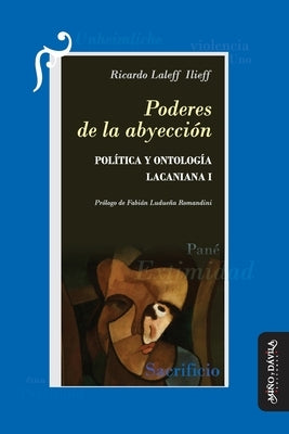 Poderes de la abyección: Política y ontología lacaniana I by Ludueña Romandini, Fabián