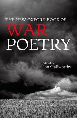 The New Oxford Book of War Poetry by Stallworthy, Jon