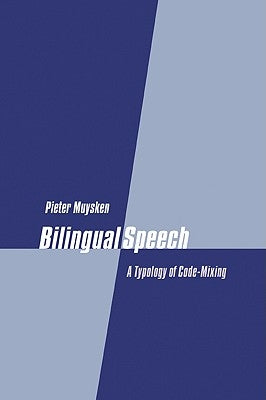 Bilingual Speech: A Typology of Code-Mixing by Muysken, Pieter