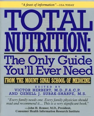 Total Nutrition: The Only Guide You'll Ever Need - From the Mount Sinai School of Medicine by Herbert, Victor